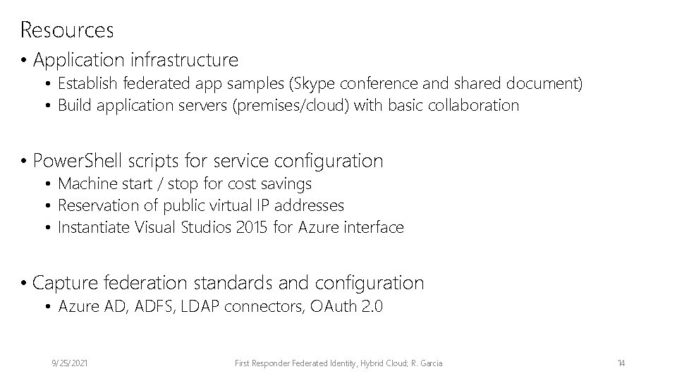 Resources • Application infrastructure • Establish federated app samples (Skype conference and shared document)