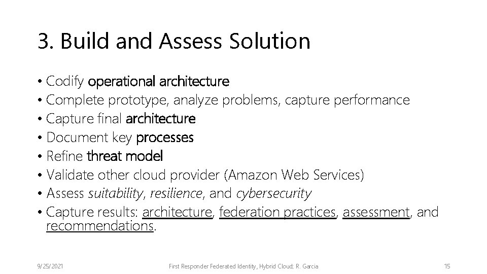 3. Build and Assess Solution • Codify operational architecture • Complete prototype, analyze problems,