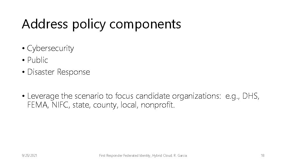 Address policy components • Cybersecurity • Public • Disaster Response • Leverage the scenario