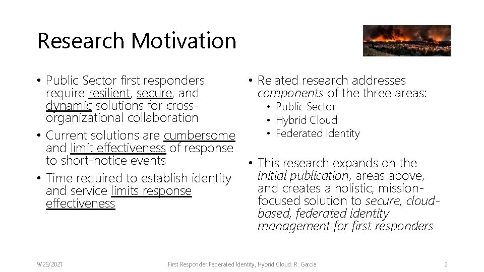 Research Motivation • Public Sector first responders • Related research addresses require resilient, secure,