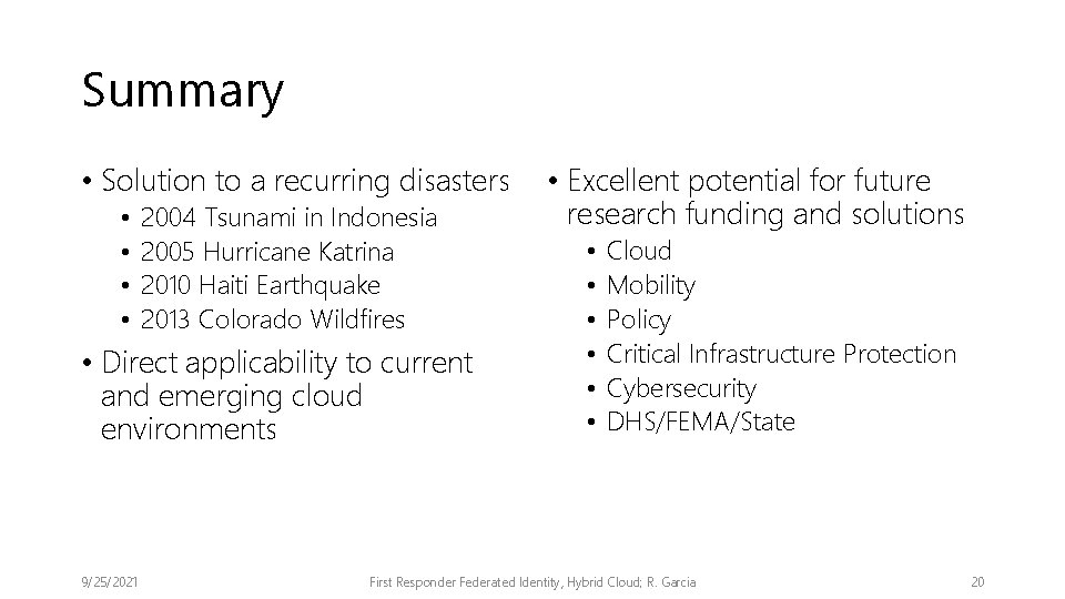 Summary • Solution to a recurring disasters • • 2004 Tsunami in Indonesia 2005