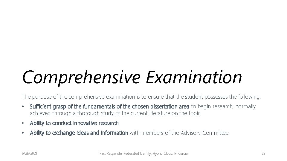 Comprehensive Examination The purpose of the comprehensive examination is to ensure that the student
