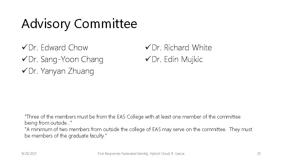 Advisory Committee üDr. Edward Chow üDr. Sang-Yoon Chang üDr. Yanyan Zhuang üDr. Richard White