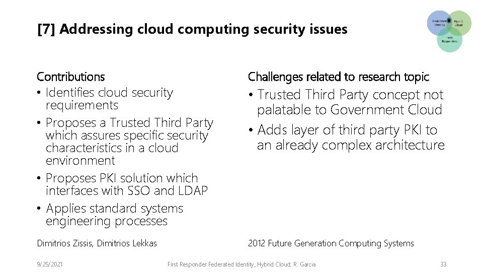 [7] Addressing cloud computing security issues Contributions • Identifies cloud security requirements • Proposes