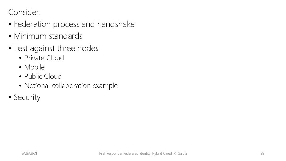 Consider: • Federation process and handshake • Minimum standards • Test against three nodes