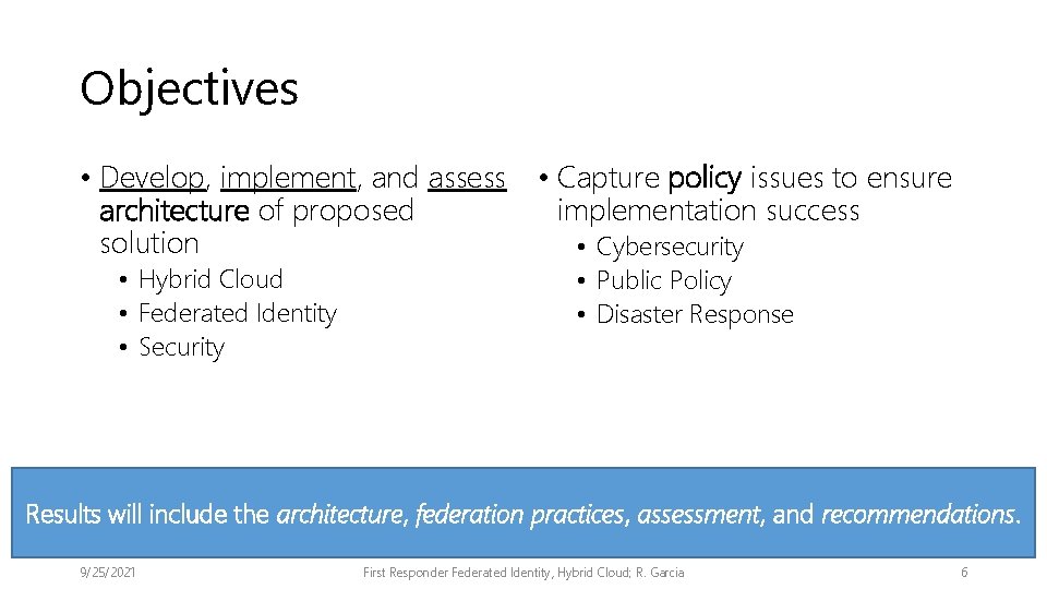 Objectives • Develop, implement, and assess architecture of proposed solution • Hybrid Cloud •