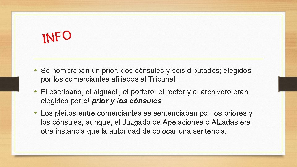 INFO • Se nombraban un prior, dos cónsules y seis diputados; elegidos por los