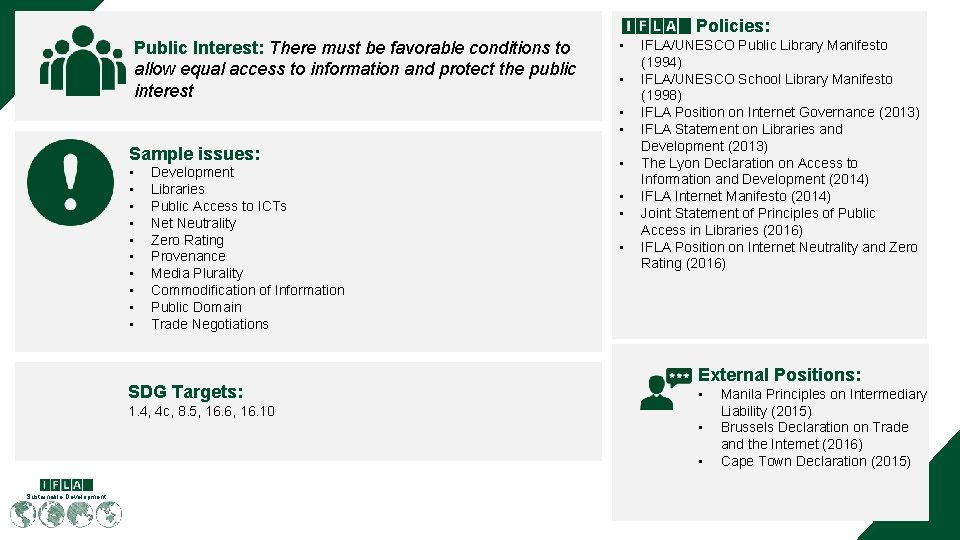 Policies: Public Interest: There must be favorable conditions to allow equal access to information