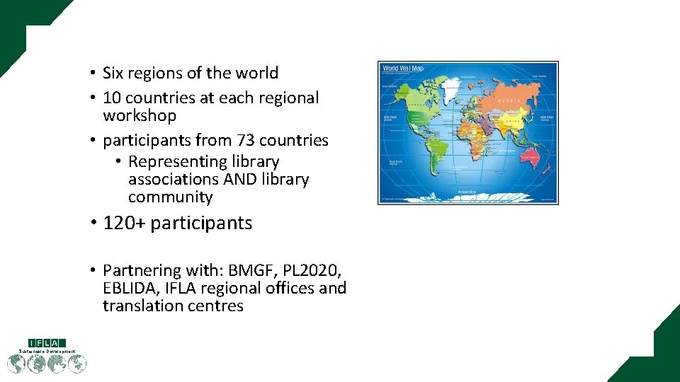  • Six regions of the world • 10 countries at each regional workshop