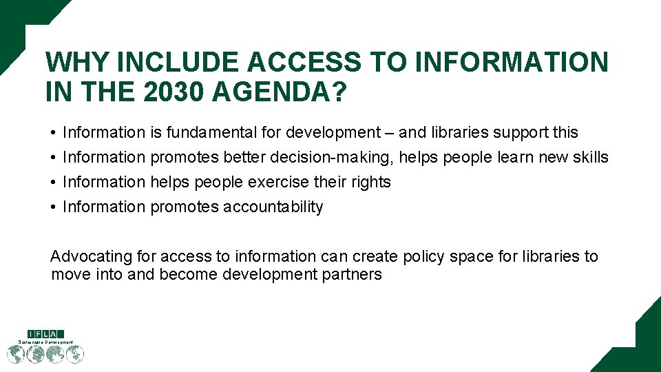 WHY INCLUDE ACCESS TO INFORMATION IN THE 2030 AGENDA? • • Information is fundamental