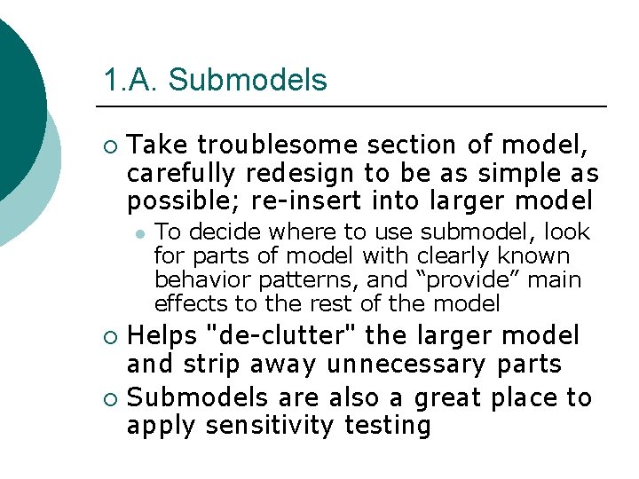 1. A. Submodels ¡ Take troublesome section of model, carefully redesign to be as