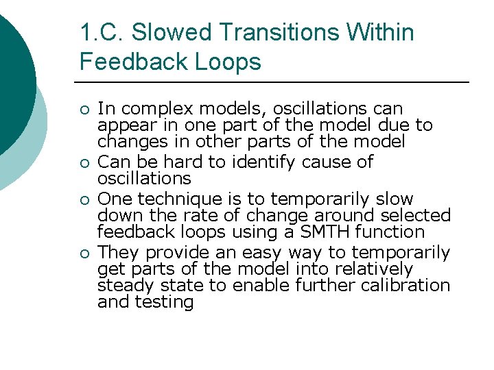 1. C. Slowed Transitions Within Feedback Loops ¡ ¡ In complex models, oscillations can