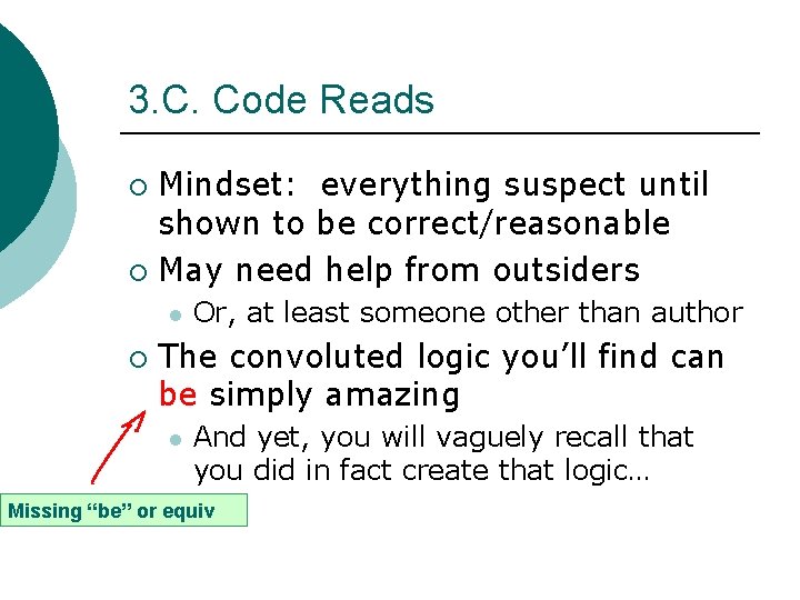 3. C. Code Reads Mindset: everything suspect until shown to be correct/reasonable ¡ May