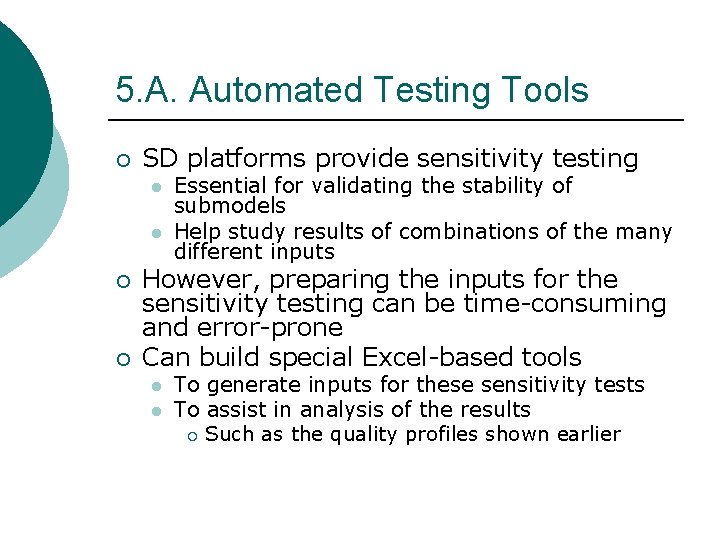 5. A. Automated Testing Tools ¡ SD platforms provide sensitivity testing l l ¡