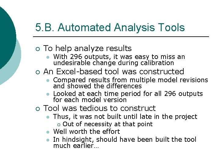 5. B. Automated Analysis Tools ¡ To help analyze results l ¡ An Excel-based