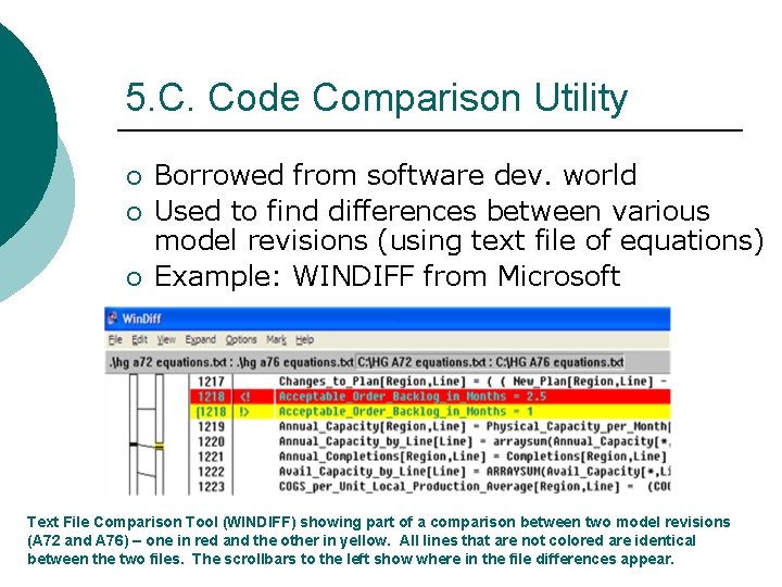5. C. Code Comparison Utility ¡ ¡ ¡ Borrowed from software dev. world Used