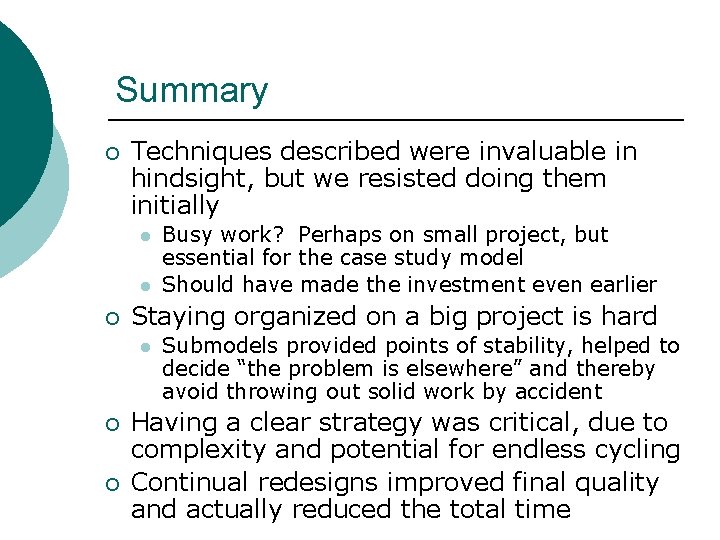Summary ¡ Techniques described were invaluable in hindsight, but we resisted doing them initially