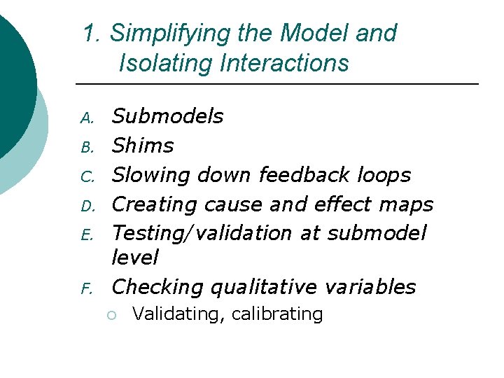 1. Simplifying the Model and Isolating Interactions A. B. C. D. E. F. Submodels