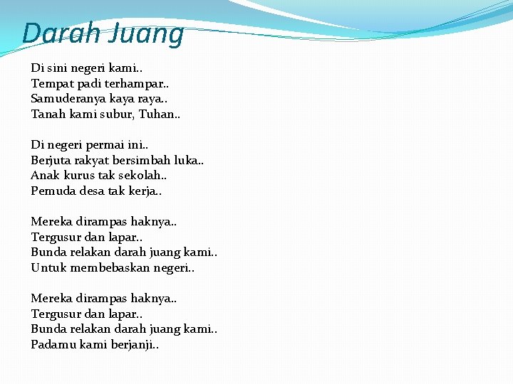 Darah Juang Di sini negeri kami. . Tempat padi terhampar. . Samuderanya kaya raya.