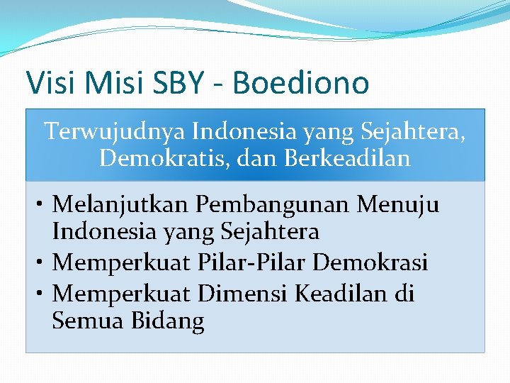 Visi Misi SBY - Boediono Terwujudnya Indonesia yang Sejahtera, Demokratis, dan Berkeadilan • Melanjutkan