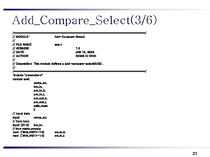 Add_Compare_Select(3/6) /*********************************************/ // MODULE : Add-Compare-Select // // FILE NAME: acs. v // VERSION: