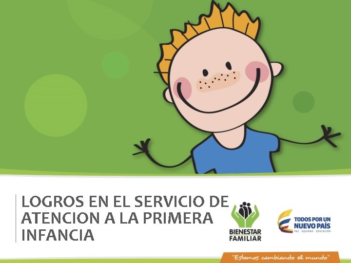 LOGROS EN EL SERVICIO DE ATENCION A LA PRIMERA INFANCIA 