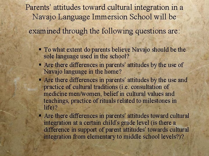 Parents’ attitudes toward cultural integration in a Navajo Language Immersion School will be examined