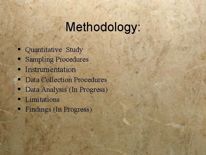 Methodology: § Quantitative Study § Sampling Procedures § Instrumentation § § Data Collection Procedures