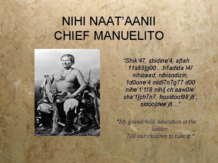 NIHI NAAT’AANII CHIEF MANUELITO “Shik’ 47, shidine’ 4, a[tah 11 s 88[g 00…h 1