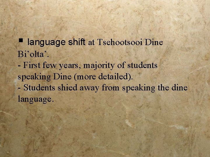 § language shift at Tsehootsooi Dine Bi’olta’. - First few years, majority of students