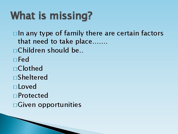 What is missing? � In any type of family there are certain factors that