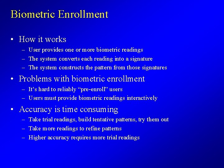 Biometric Enrollment • How it works – User provides one or more biometric readings