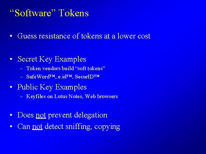 “Software” Tokens • Guess resistance of tokens at a lower cost • Secret Key