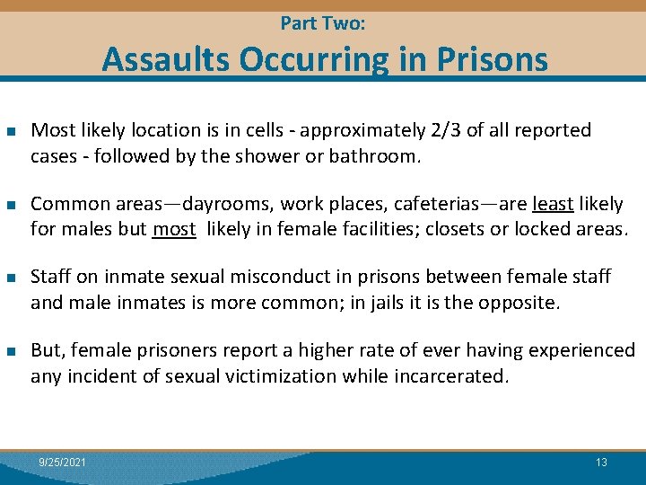 Part Two: Assaults Occurring in Prisons n n Most likely location is in cells
