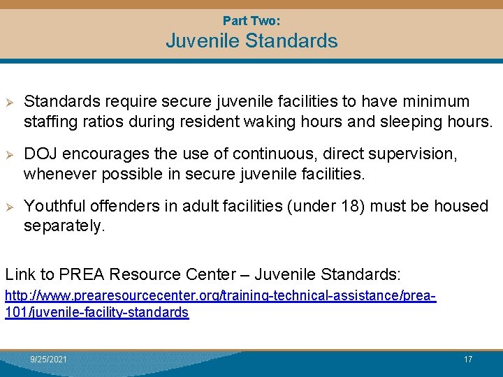 Part Two: Juvenile Standards Ø Standards require secure juvenile facilities to have minimum staffing
