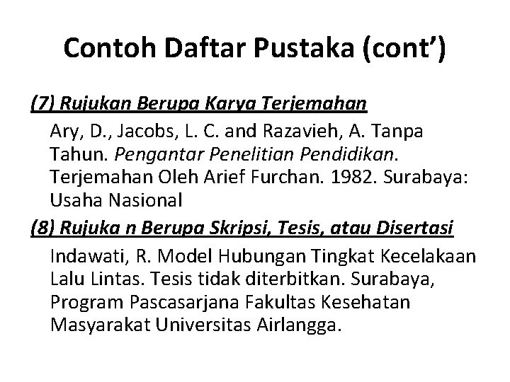 Contoh Daftar Pustaka (cont’) (7) Rujukan Berupa Karya Terjemahan Ary, D. , Jacobs, L.