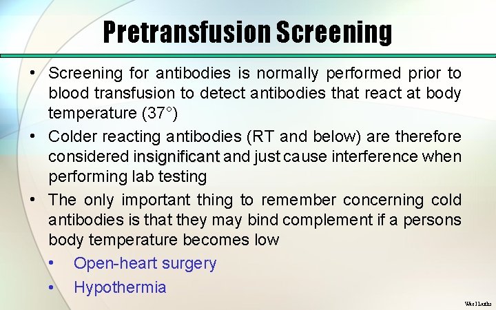 Pretransfusion Screening • Screening for antibodies is normally performed prior to blood transfusion to