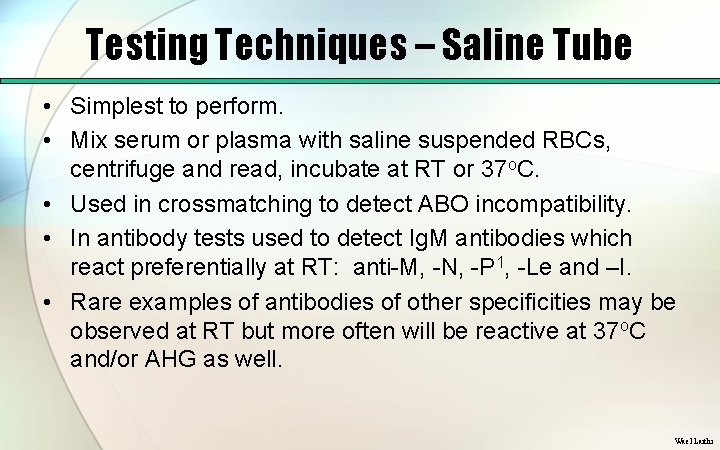 Testing Techniques – Saline Tube • Simplest to perform. • Mix serum or plasma