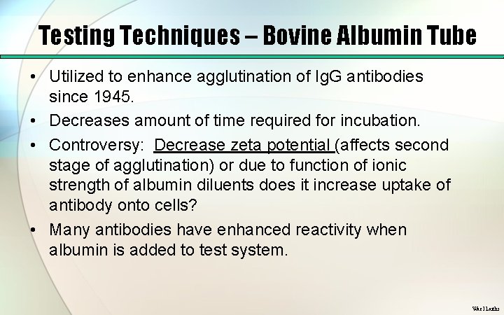 Testing Techniques – Bovine Albumin Tube • Utilized to enhance agglutination of Ig. G