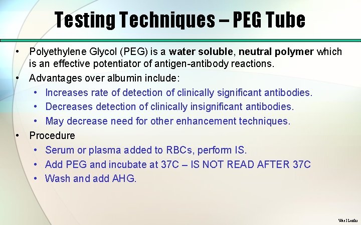 Testing Techniques – PEG Tube • • • Polyethylene Glycol (PEG) is a water