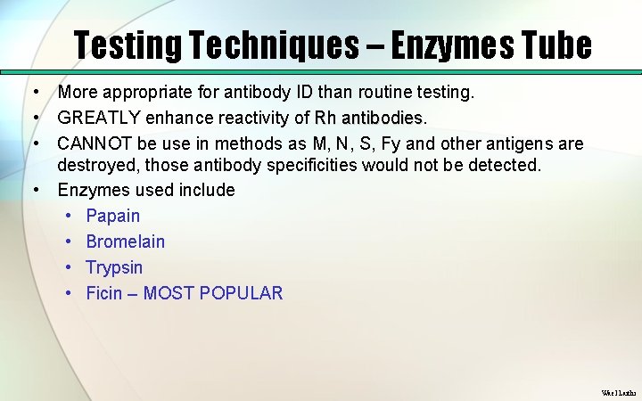 Testing Techniques – Enzymes Tube • • More appropriate for antibody ID than routine