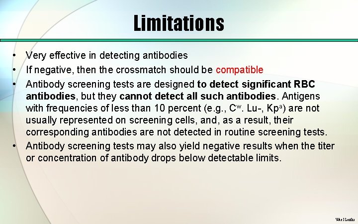 Limitations • Very effective in detecting antibodies • If negative, then the crossmatch should