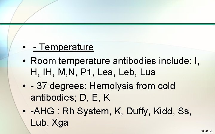  • Temperature • Room temperature antibodies include: I, H, IH, M, N, P