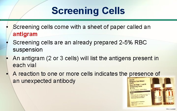 Screening Cells • Screening cells come with a sheet of paper called an antigram