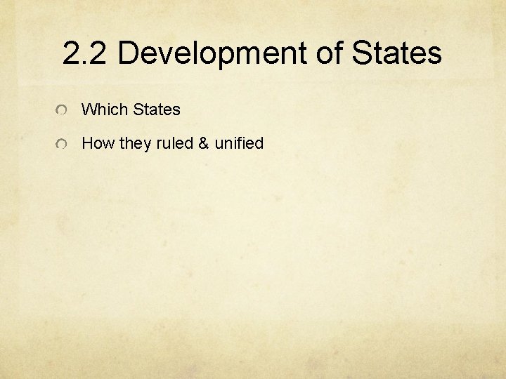 2. 2 Development of States Which States How they ruled & unified 