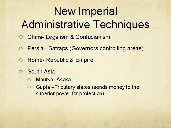 New Imperial Administrative Techniques China- Legalism & Confucianism Persia– Satraps (Governors controlling areas) Rome-