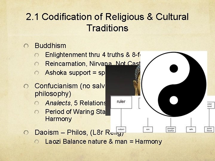 2. 1 Codification of Religious & Cultural Traditions Buddhism Enlightenment thru 4 truths &
