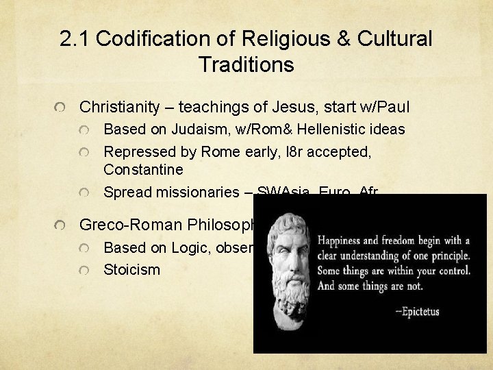 2. 1 Codification of Religious & Cultural Traditions Christianity – teachings of Jesus, start