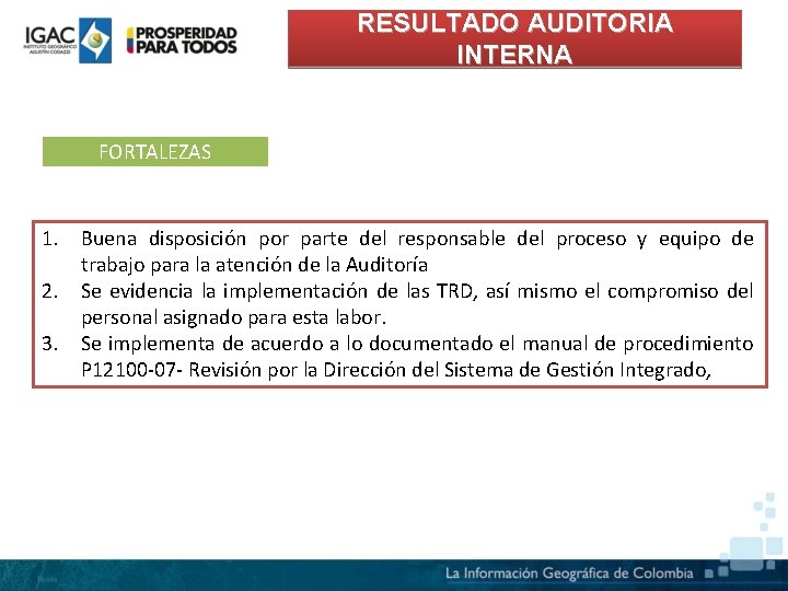 RESULTADO AUDITORIA INTERNA FORTALEZAS 1. Buena disposición por parte del responsable del proceso y