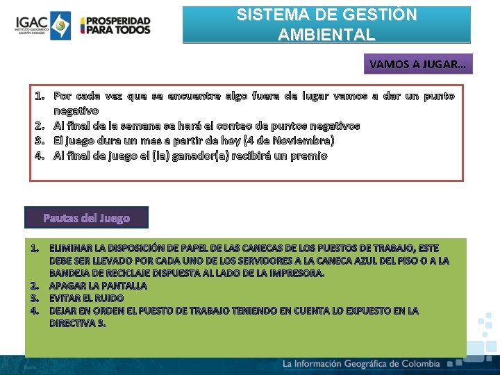 SISTEMA DE GESTIÓN AMBIENTAL VAMOS A JUGAR… 1. Por cada vez que se encuentre